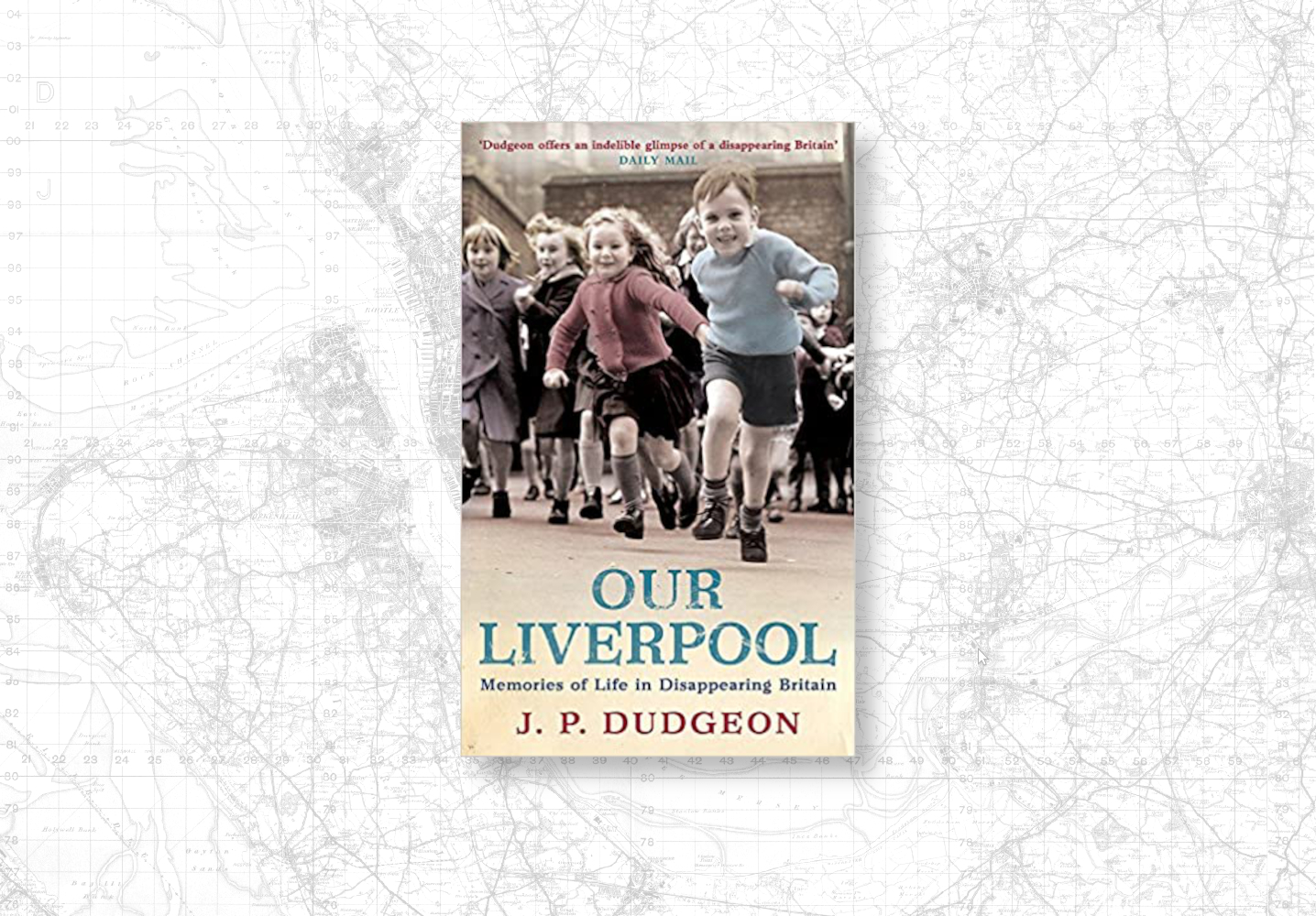 Cover image from the book Our Liverpool, by J. P. Dudgeon